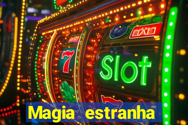 Magia estranha filme completo dublado